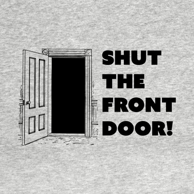 Shut The Front Door by fromherotozero